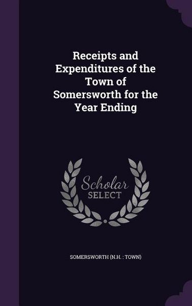 Produktbild: Receipts and Expenditures of the Town of Somersworth for the Year Ending