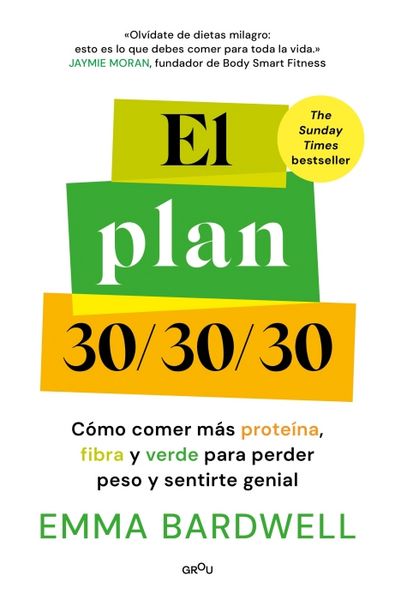 Produktbild: El Plan 30/30/30: C&oacute;mo Comer M&aacute;s Prote&iacute;na, Fibra Y Verde Para Perder Peso Y Sentirte Genial / The 30g Plan