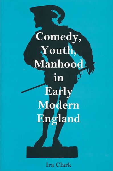 Produktbild: Comedy, Youth, Manhood in Early Modern England