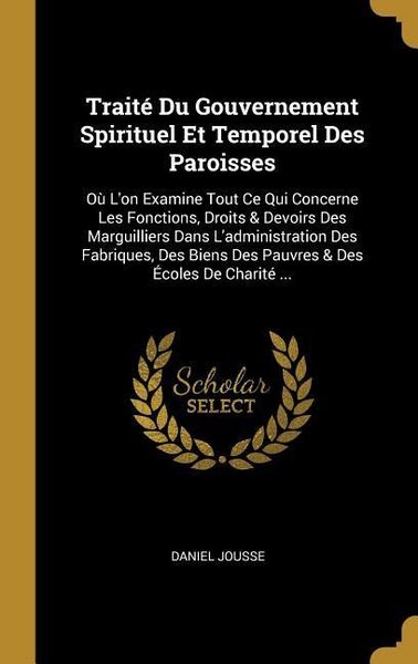 Produktbild: Trait&eacute; Du Gouvernement Spirituel Et Temporel Des Paroisses