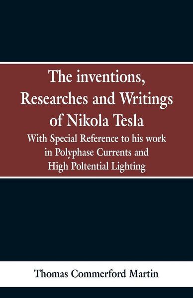 Produktbild: The Inventions, Researches and Writings of Nikola Tesla