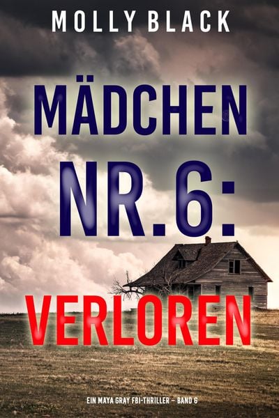 Produktbild: M&auml;dchen Nr.6: Verloren (Ein Maya Gray FBI-Thriller - Band 6)