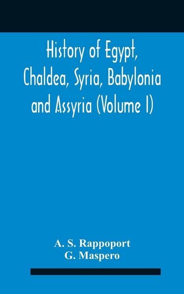 Produktbild: History Of Egypt, Chaldea, Syria, Babylonia And Assyria (Volume I)