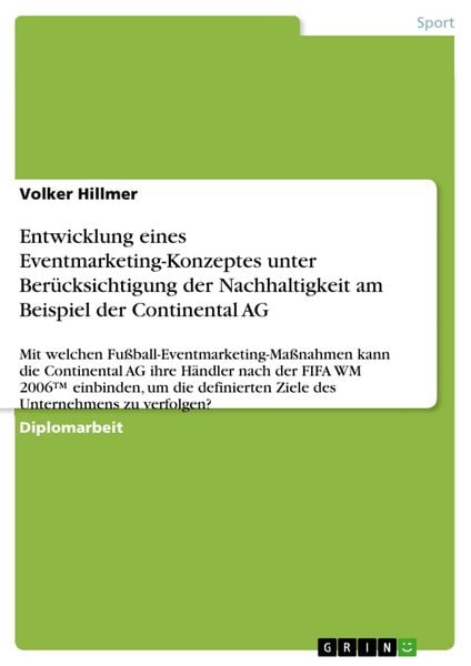 Produktbild: Entwicklung eines Eventmarketing-Konzeptes unter Ber&uuml;cksichtigung der Nachhaltigkeit am Beispiel der Continental AG