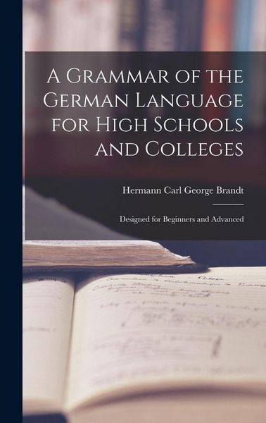 Produktbild: A Grammar of the German Language for High Schools and Colleges