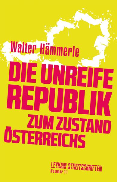Produktbild: Die unreife Republik - Zum Zustand &Ouml;sterreichs