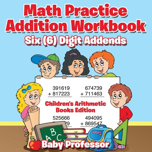 Produktbild: Math Practice Addition Workbook - Six (6) Digit Addends | Children's Arithmetic Books Edition