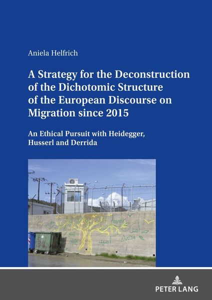 Produktbild: A Strategy for the Deconstruction of the Dichotomic Structure of the European Discourse on Migration since 2015