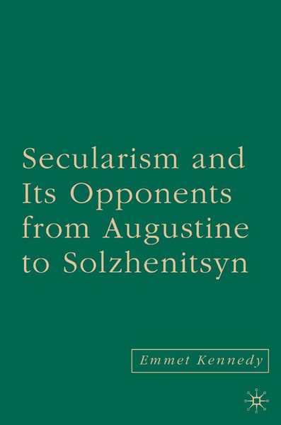 Produktbild: Secularism and its Opponents from Augustine to Solzhenitsyn