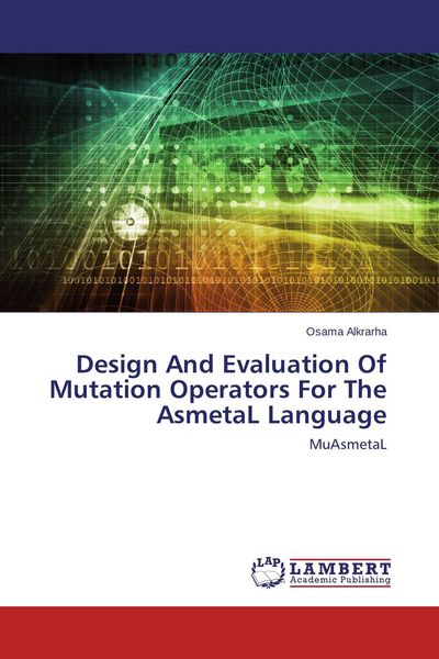 Produktbild: Design And Evaluation Of Mutation Operators For The AsmetaL Language
