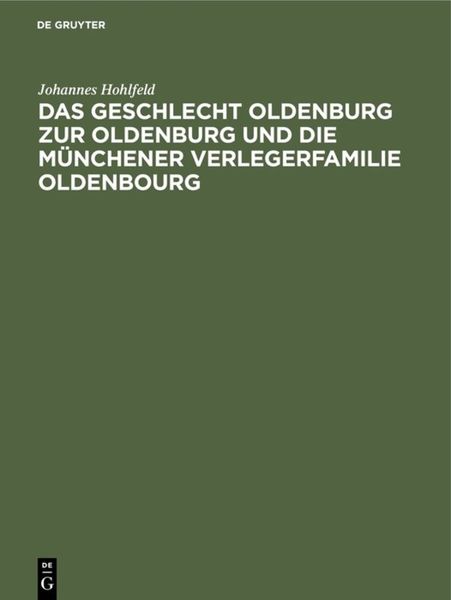 Produktbild: Das Geschlecht Oldenburg zur Oldenburg und die M&uuml;nchener Verlegerfamilie Oldenbourg
