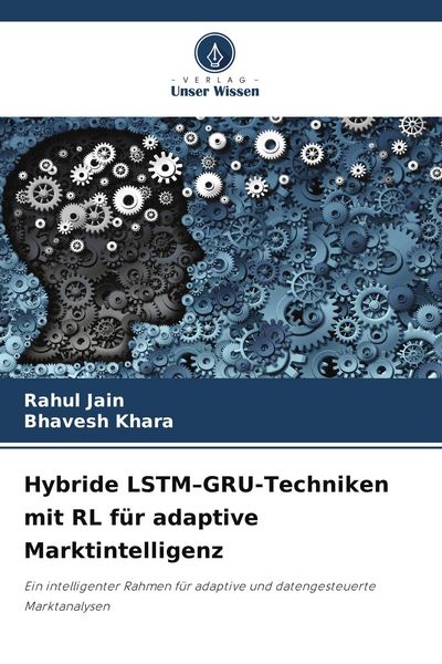 Produktbild: Hybride LSTM-GRU-Techniken mit RL f&uuml;r adaptive Marktintelligenz