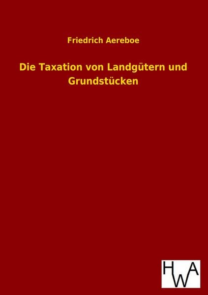 Produktbild: Die Taxation von Landg&uuml;tern und Grundst&uuml;cken
