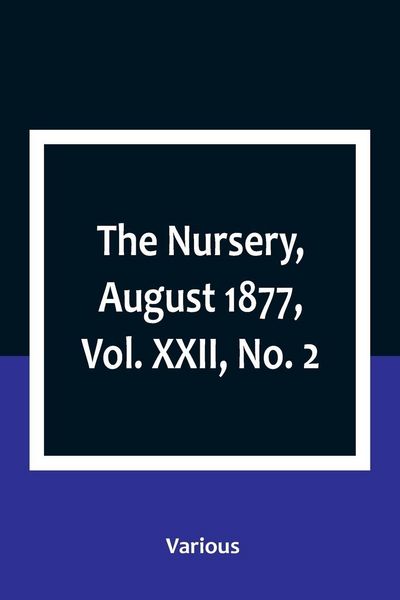 Produktbild: The Nursery, August 1877, Vol. XXII, No. 2