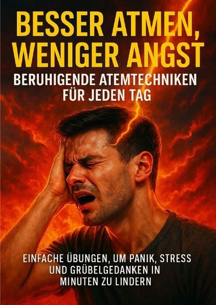 Produktbild: Besser Atmen, Weniger Angst: Beruhigende Atemtechniken f&uuml;r jeden Tag