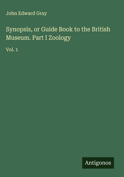 Produktbild: Synopsis, or Guide Book to the British Museum. Part I Zoology