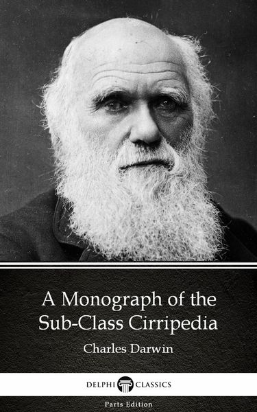 Produktbild: A Monograph of the Sub-Class Cirripedia by Charles Darwin - Delphi Classics (Illustrated)