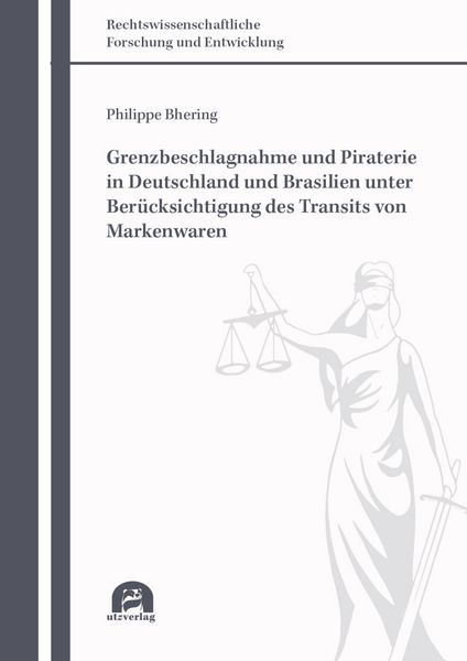Produktbild: Grenzbeschlagnahme und Piraterie in Deutschland und Brasilien unter Ber&uuml;cksichtigung des Transits von Markenwaren