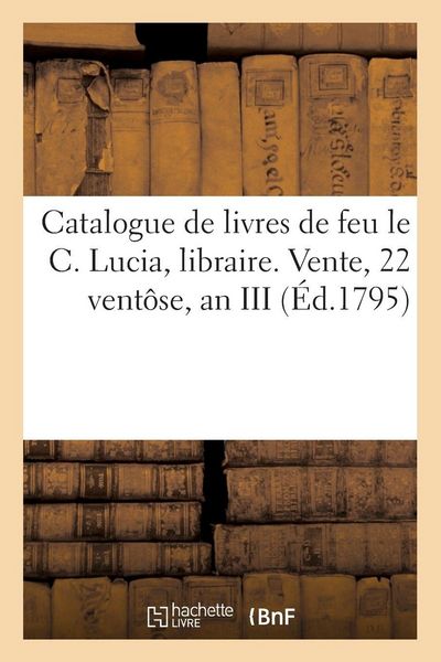 Produktbild: Catalogue de livres de feu le C. Lucia, libraire