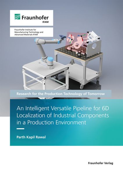 Produktbild: An Intelligent Versatile Pipeline for 6D Localization of Industrial Components in a Production Environment
