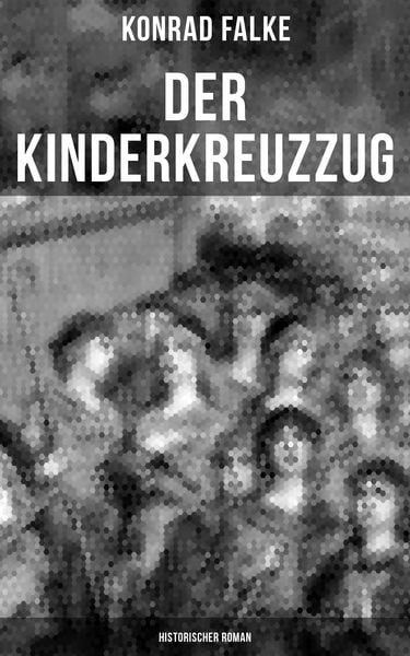 Produktbild: Der Kinderkreuzzug (Historischer Roman)