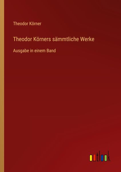 Produktbild: Theodor K&ouml;rners s&auml;mmtliche Werke