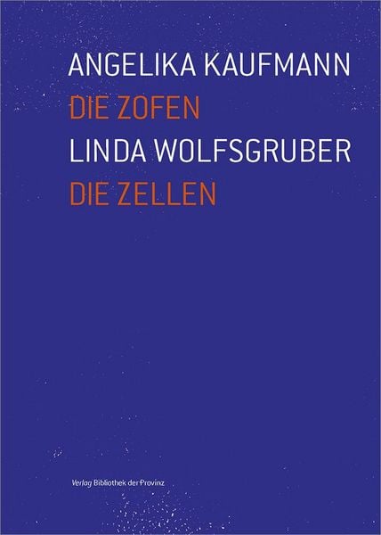 Produktbild: Angelika Kaufmann &ndash; Die Zofen | Linda Wolfsgruber &ndash; Die Zellen
