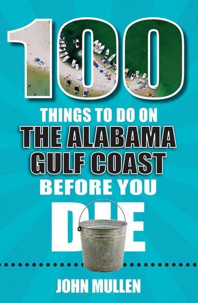 Produktbild: 100 Things to Do on the Alabama Gulf Coast Before You Die