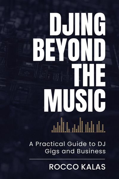 Produktbild: DJing Beyond the Music: A Practical Guide to DJ Gigs and Business