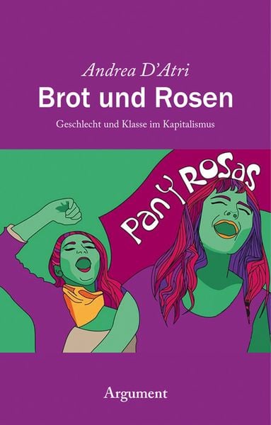 Brot und Rosen, Taschenbuch von Andrea D'Atri; Argument Verlag mit Ariadne, 978-3-86754-514-3