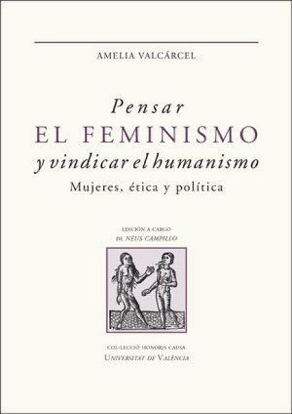 Produktbild: Pensar el feminismo y vindicar el humanismo : mujeres, &eacute;tica y pol&iacute;tica