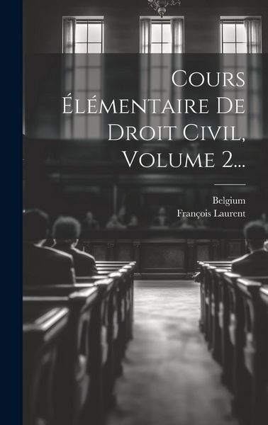 Produktbild: Cours &Eacute;l&eacute;mentaire De Droit Civil, Volume 2...