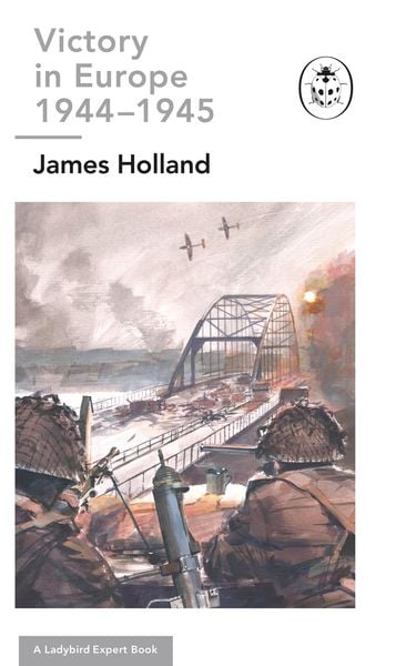 Produktbild: Victory in Europe 1944-1945: A Ladybird Expert Book