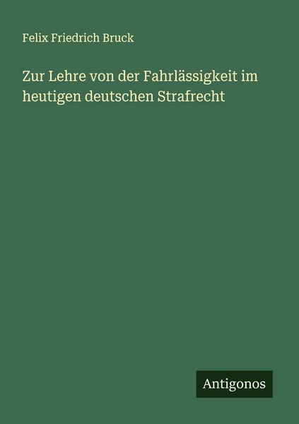 Produktbild: Zur Lehre von der Fahrl&auml;ssigkeit im heutigen deutschen Strafrecht