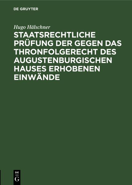 Produktbild: Staatsrechtliche Pr&uuml;fung der gegen das Thronfolgerecht des Augustenburgischen Hauses erhobenen Einw&auml;nde