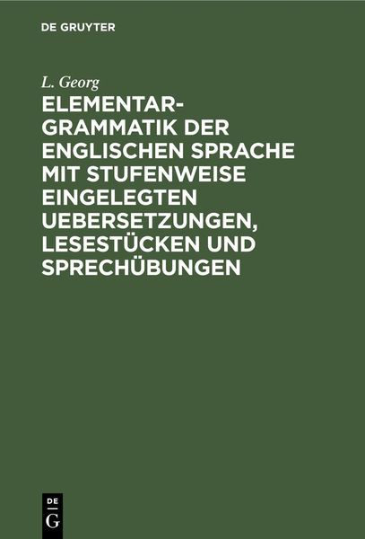 Produktbild: Elementargrammatik der englischen Sprache mit stufenweise eingelegten Uebersetzungen, Lesest&uuml;cken und Sprech&uuml;bungen