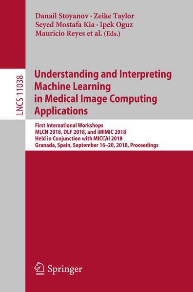 Produktbild: Understanding and Interpreting Machine Learning in Medical Image Computing Applications