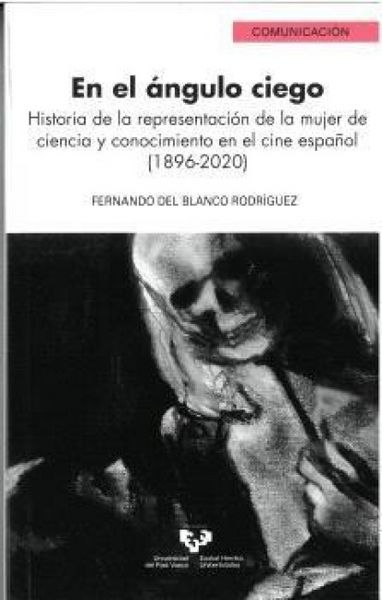 Produktbild: En el &aacute;ngulo ciego: Historia de la representaci&oacute;n de la mujer de ciencia y conocimiento en el cine espa&ntilde;ol (1896-2020)