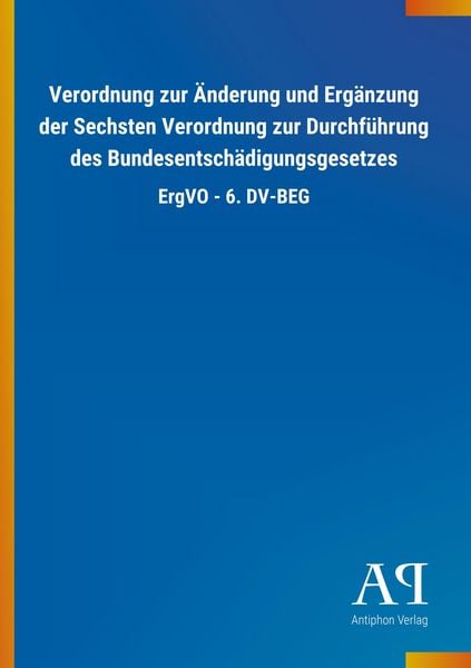 Produktbild: Verordnung zur &Auml;nderung und Erg&auml;nzung der Sechsten Verordnun