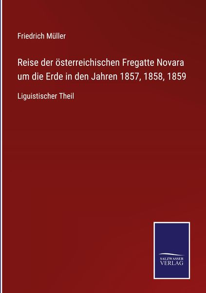 Produktbild: Reise der &ouml;sterreichischen Fregatte Novara um die Erde in den Jahren 1857, 1858, 1859