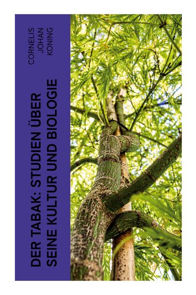 Produktbild: Der Tabak: Studien &uuml;ber seine Kultur und Biologie