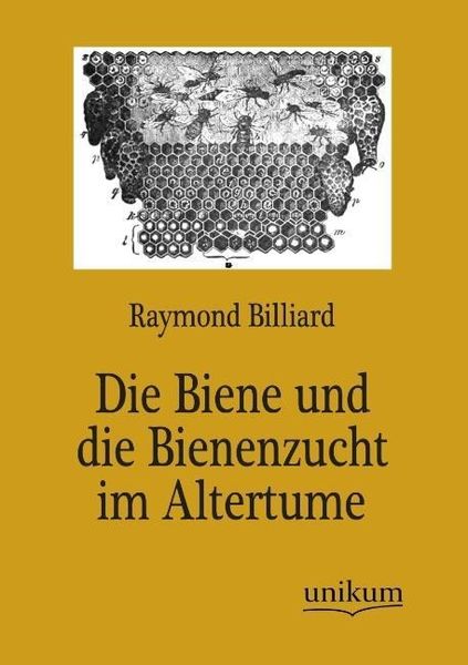 Produktbild: Billiard, R: Biene und die Bienenzucht im Altertume