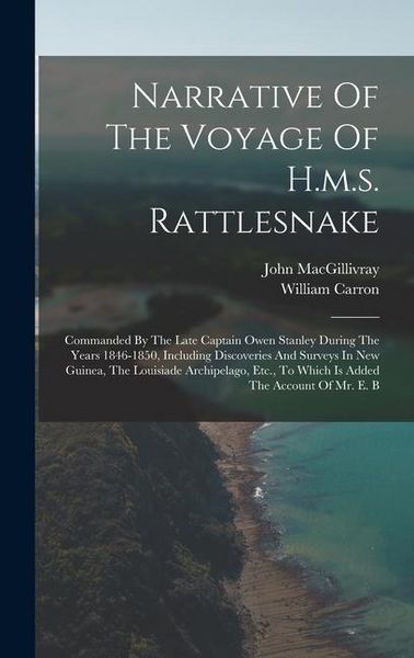 Produktbild: Narrative Of The Voyage Of H.m.s. Rattlesnake: Commanded By The Late Captain Owen Stanley During The Years 1846-1850, Including Discoveries And Survey