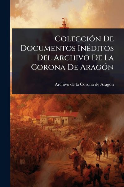 Produktbild: Colecci&Atilde;3n De Documentos In&Atilde;(c)ditos Del Archivo De La Corona De Arag&Atilde;3n