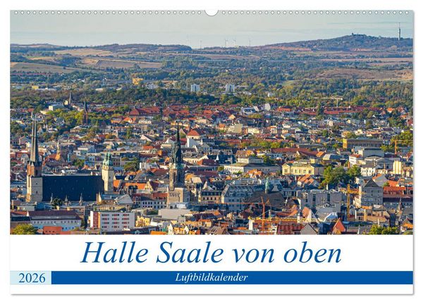 Produktbild: Halle an der Saale von oben (Wandkalender 2026 DIN A2 quer), CALVENDO Monatskalender
