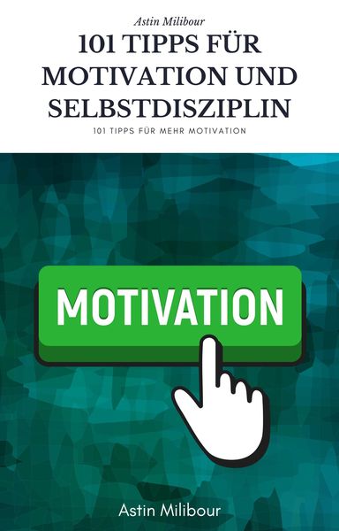 Produktbild: 101 Tipps f&uuml;r Selbstdisziplin und Motivation - Wie sie mehr Lust haben aktiv zu sein !