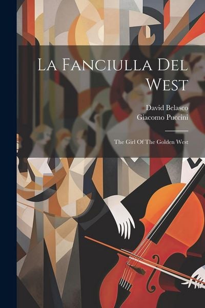 Produktbild: La Fanciulla Del West: The Girl Of The Golden West