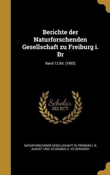 Produktbild: Berichte der Naturforschenden Gesellschaft zu Freiburg i. Br; Band 12.Bd. (1902)