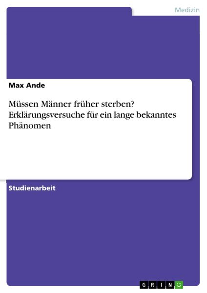 Produktbild: M&uuml;ssen M&auml;nner fr&uuml;her sterben? Erkl&auml;rungsversuche f&uuml;r ein lange bekanntes Ph&auml;nomen