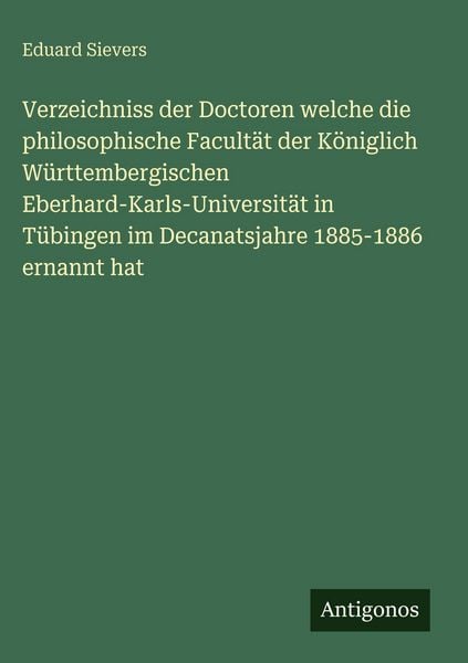 Produktbild: Verzeichniss der Doctoren welche die philosophische Facult&auml;t der K&ouml;niglich W&uuml;rttembergischen Eberhard-Karls-Universit&auml;t in T&uuml;bingen im Decanatsjahre 1